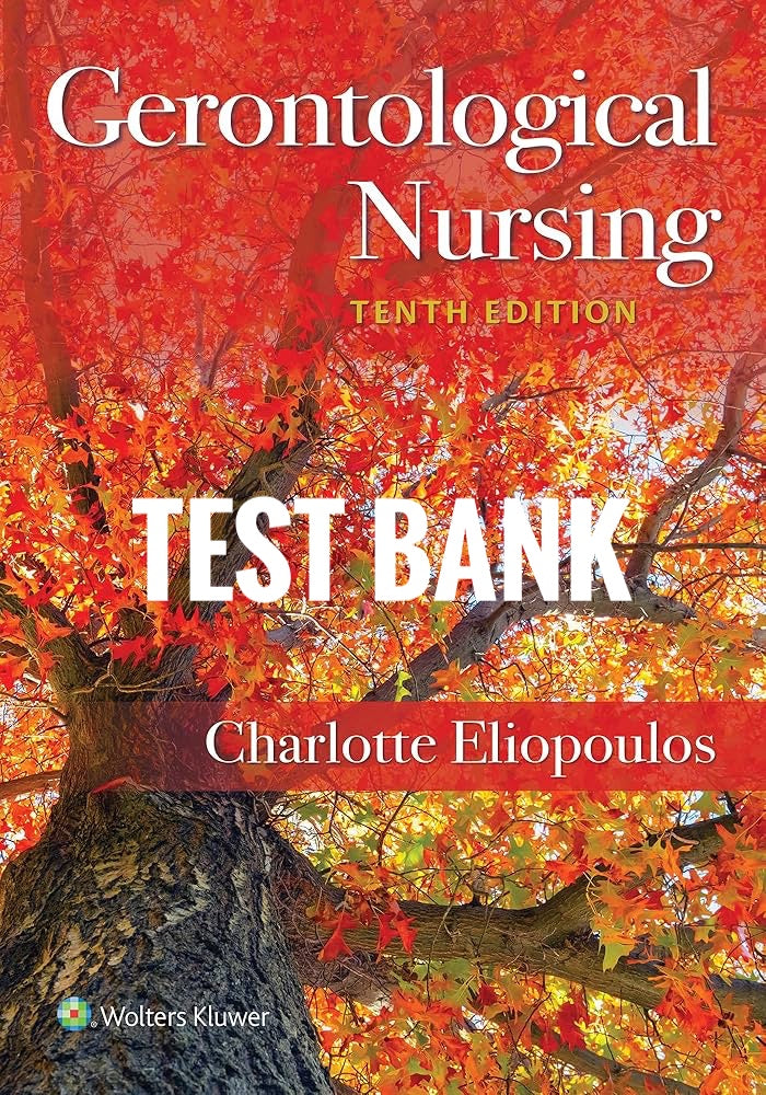 Test Bank Gerontological Nursing 10th Edition by Charlotte Eliopoulos