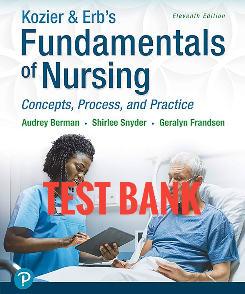 Test Bank Kozier & Erb’s Fundamentals of Nursing 11th Edition ...