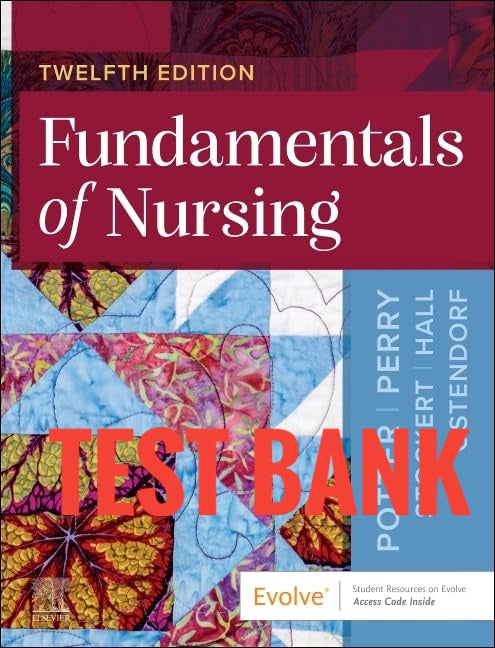 Test Bank Fundamentals of Nursing 12th Edition by Potter & Perry
