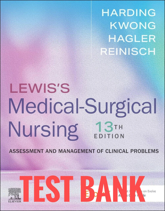 Test Bank Lewis's Medical-Surgical Nursing 13th Edition by Harding, Kwong & Hagler